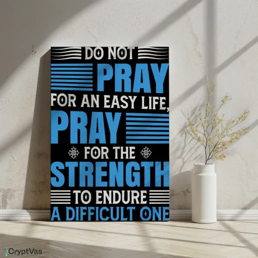 Canvas Wall Art Motivational Design Do not pray for an easy life