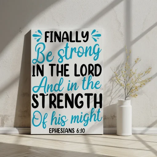 Canvas Wall Art Bible Verse Finally be strong in the Lord