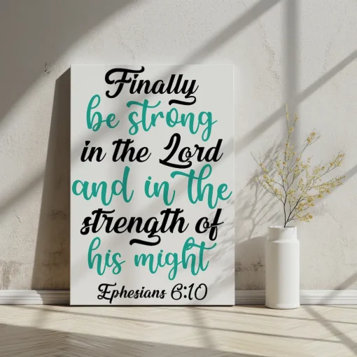 Canvas Wall Art Bible Verse Finally be strong in the Lord