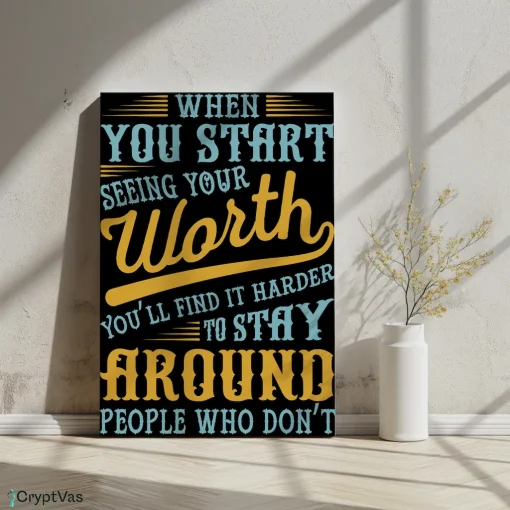 Canvas Wall Art Motivational Design When you start seeing your worth